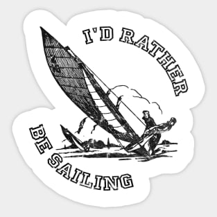 I'd Rather Be Sailing, Funny Sailing Gift Sticker